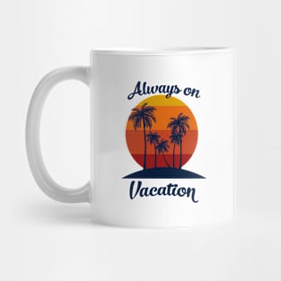 Always on Vacation Mug